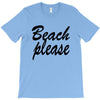 beach please T-Shirt