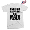 english is important but math is importanter Exclusive T-shirt