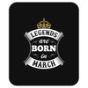 Legends Are Born In March Mousepad