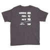 looks feel act 50 Youth Tee