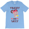trashy and sassy T-Shirt