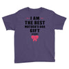 I Am The Best Mother's Day Gift Ever Youth Tee
