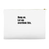 Hang on.Let Me Overthink This. Accessory Pouches