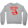 make florida great again Crewneck Sweatshirt