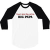 big papa 3/4 Sleeve Shirt