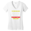 i'm here because you broke something Women's V-Neck T-Shirt