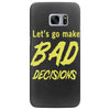 let's go make bad decisions Samsung Galaxy S7 Edge