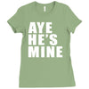 aye he's mine funny Ladies Fitted T-Shirt