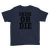 drink or die Youth Tee