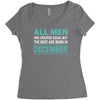 all men are created equal but the best are born in december Women's Triblend Scoop T-shirt