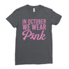 in october we wear pink Ladies Fitted T-Shirt