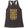 Never Forget Chazy Chaz Racerback Tank