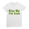 kiss me i'm irish Ladies Fitted T-Shirt