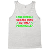 imake horrible since puns but only periodicaly Tank Top