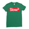 SLOW? Ladies Fitted T-Shirt