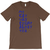 my cat was pight about you T-Shirt