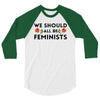 We Sould All Be Feminists 3/4 Sleeve Shirt