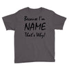 because i'm name that's why! Youth Tee