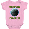 there is no planet  b earth day Baby Onesie