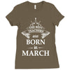 The best teachers are born in March Ladies Fitted T-Shirt