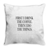 coffee then the things Throw Pillow