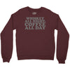whiskey all night coffee all day Crewneck Sweatshirt