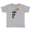 just eat it pizza lover Toddler T-shirt