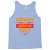 Legends Are Born In July Tank Top