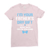 I'm Your Father's Day Gift Mom Says You're Welcome Baby Boy Ladies Fitted T-Shirt