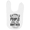 My Favorite People Call Me Brother Baby Bibs