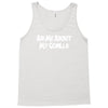 ask me about my gorilla Tank Top