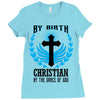 By Birth Christian By the Grace of God Ladies Fitted T-Shirt