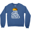 This Girl Loves Tacos Crewneck Sweatshirt