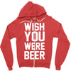 wish you were beer funny Zipper Hoodie