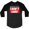 Breaking News i Don't Care 3/4 Sleeve Shirt