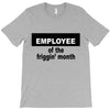employee of the friggin month T-Shirt