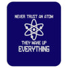 never trust an atom Mousepad