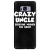 i'm the crazy uncle Samsung Galaxy S8 Plus