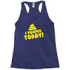 I Pooped Today Racerback Tank