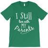 I Still Live With My Parents T-Shirt