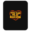 you had me at bacon Mousepad