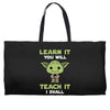 Learn It You Will Teach It I Shall Cute Yoda Weekender Totes