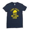 i hate tacos said no juan funny Ladies Fitted T-Shirt