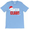 banter claus funny T-Shirt