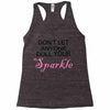 don't let anyone dull your sparkle Racerback Tank