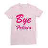 bye felicia Ladies Fitted T-Shirt