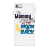 mommy  moon&amp;back iPhone 7 Case