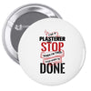 I'm A Plasterer I Don't Stop When I'm Tired I Stop When I'm Done Pin-back button