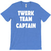 twerk team captain   funny T-Shirt