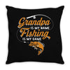 Grandpa Is My Name Fishing Is My Game Throw Pillow